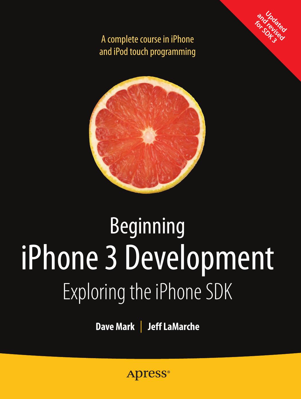 Beginning iPhone 3 Development - Exploring the iPhone SDK by Dave Mark && Jeff LaMarche