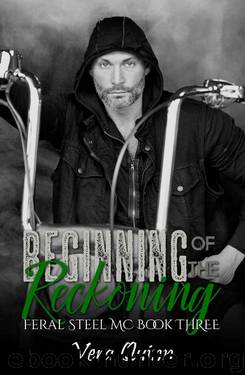 Beginning of the Reckoning (Feral Steel MC Book 3) by Vera Quinn & Darlene Tallman