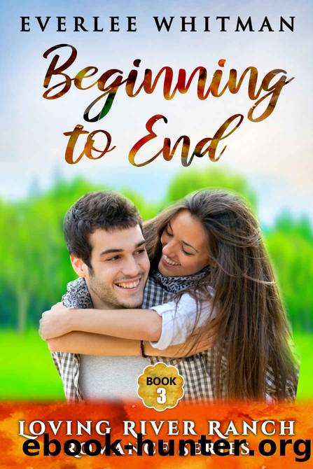 Beginning to End (Loving River Ranch, #3) by Whitman Everlee