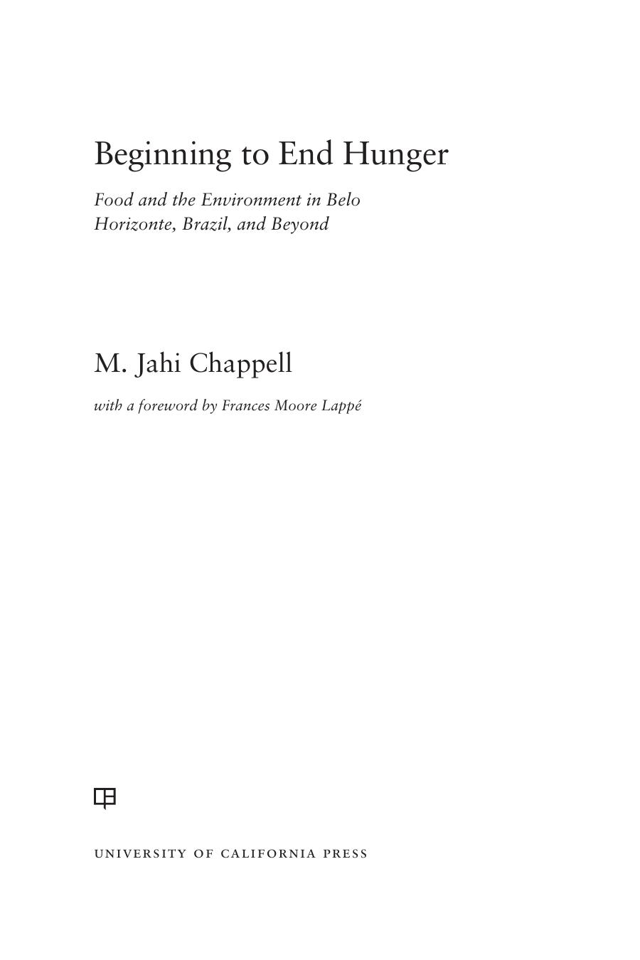 Beginning to end hunger: food and the environment in Belo Horizonte, Brazil, and beyond by Chappell M. Jahi