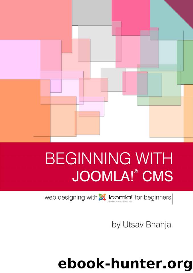 Beginning with Joomla! CMS: Web Designing using Joomla! for Beginners by Utsav Bhanja