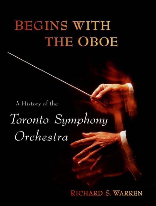 Begins with the Oboe: A History of the Toronto Symphony Orchestra by Unknow
