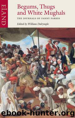 Begums, Thugs and White Mughals by Fanny Parkes
