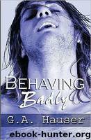 Behaving Badly by G. A. Hauser