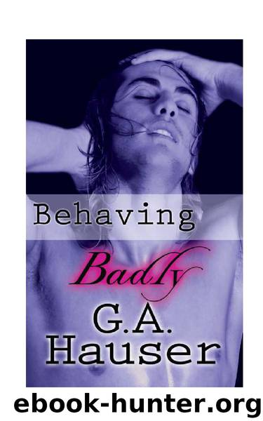 Behaving Badly by G.A. Hauser