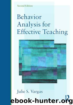 Behavior Analysis for Effective Teaching by Julie S. Vargas