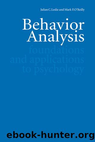 Behavior Analysis: Foundations and Applications to Psychology by Julian C. Leslie & Mark F. O'Reilly