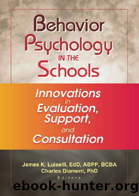 Behavior Psychology in the Schools : Innovations in Evaluation, Support, and Consultation by James K. Luiselli; Charles Diament