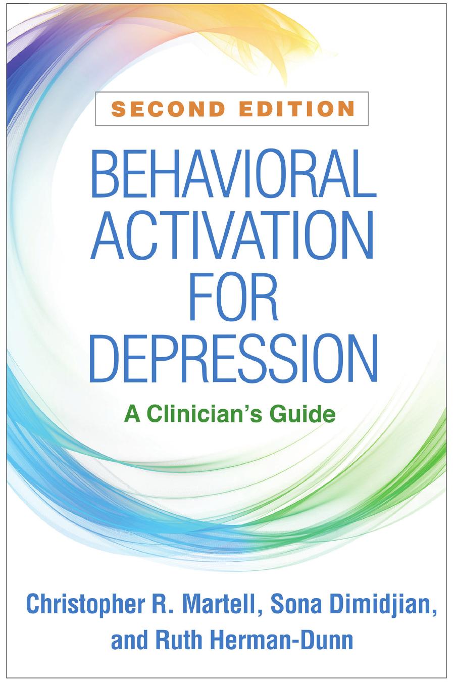 Behavioral Activation for Depression, Second Edition: A Clinician's Guide by Christopher R. Martell Sona Dimidjian Ruth Herman-Dunn