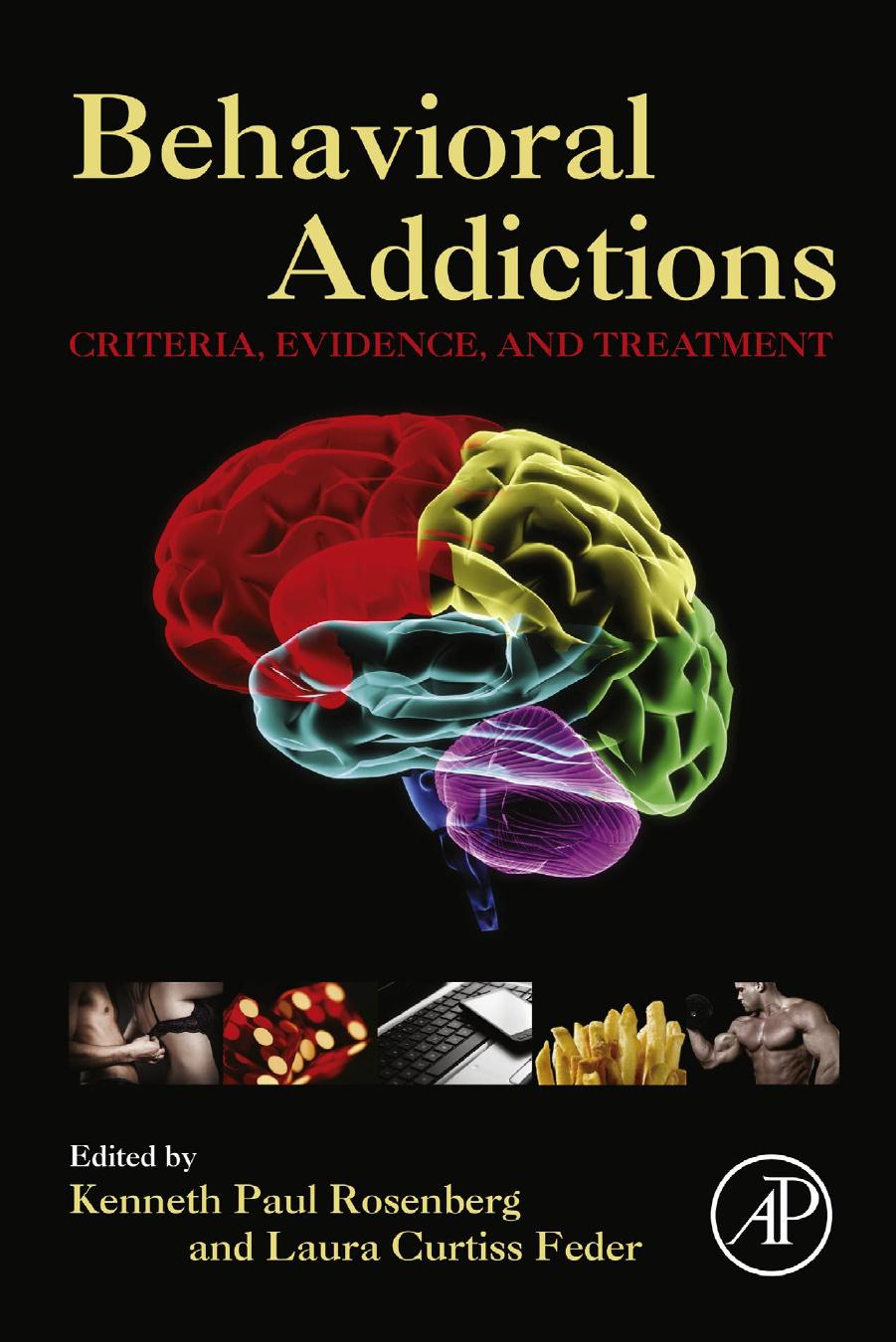 Behavioral Addictions: Criteria, Evidence, and Treatment by Kenneth Paul Rosenberg MD Laura Curtiss Feder PsyD