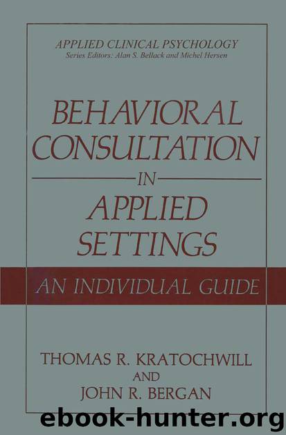 Behavioral Consultation in Applied Settings: An Individual Guide (Applied Clinical Psychology) by Bergan John R. & Kratochwill Thomas R