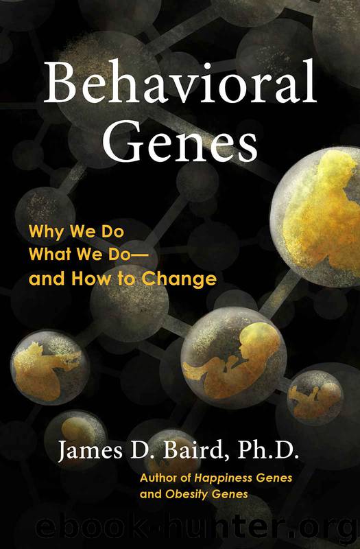 Behavioral Genes: Why We Do What We Do and How to Change by James D. Baird