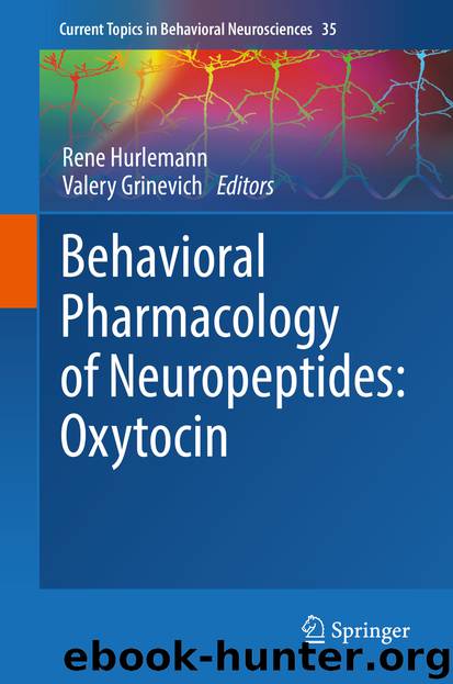 Behavioral Pharmacology of Neuropeptides: Oxytocin by Rene Hurlemann & Valery Grinevich