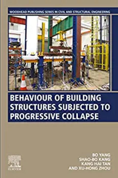 Behaviour of Building Structures Subjected to Progressive Collapse by Bo Yang Shao-Bo Kang Kang Hai Tan Xu-Hong Zhou