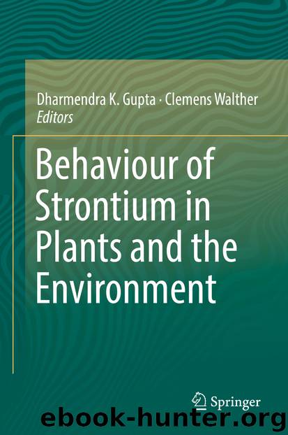 Behaviour of Strontium in Plants and the Environment by Dharmendra K. Gupta & Clemens Walther