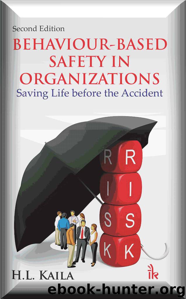Behaviour-Based Safety in Organizations: Saving Life Before the Accident, 2e by H.L. Kaila