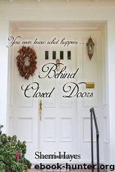 Behind Closed Doors by Hayes Sherri