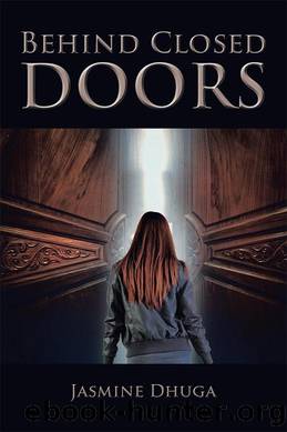 Behind Closed Doors by Jasmine Dhuga