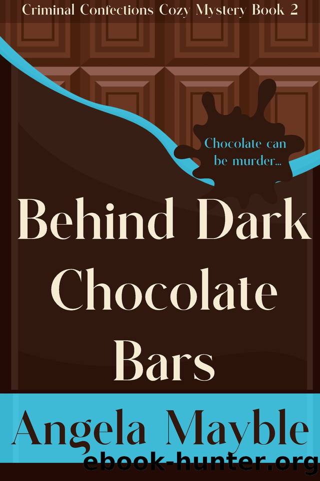 Behind Dark Chocolate Bars: Criminal Confections Cozy Mystery Book 2 by Angela Mayble