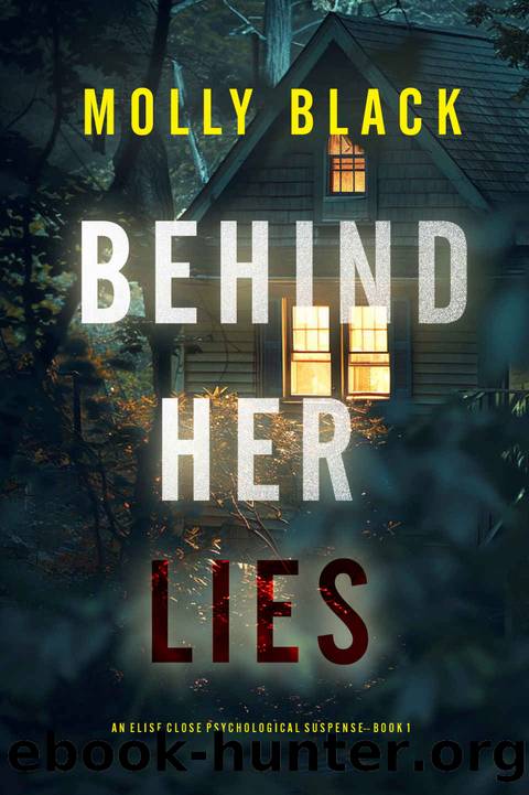 Behind Her Lies (An Elise Close Psychological ThrillerâBook One) by Black Molly