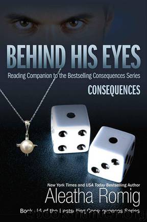 Behind His Eyes - Consequences by Aleatha Romig