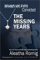 Behind His Eyes Convicted: The Missing Years by Romig Aleatha