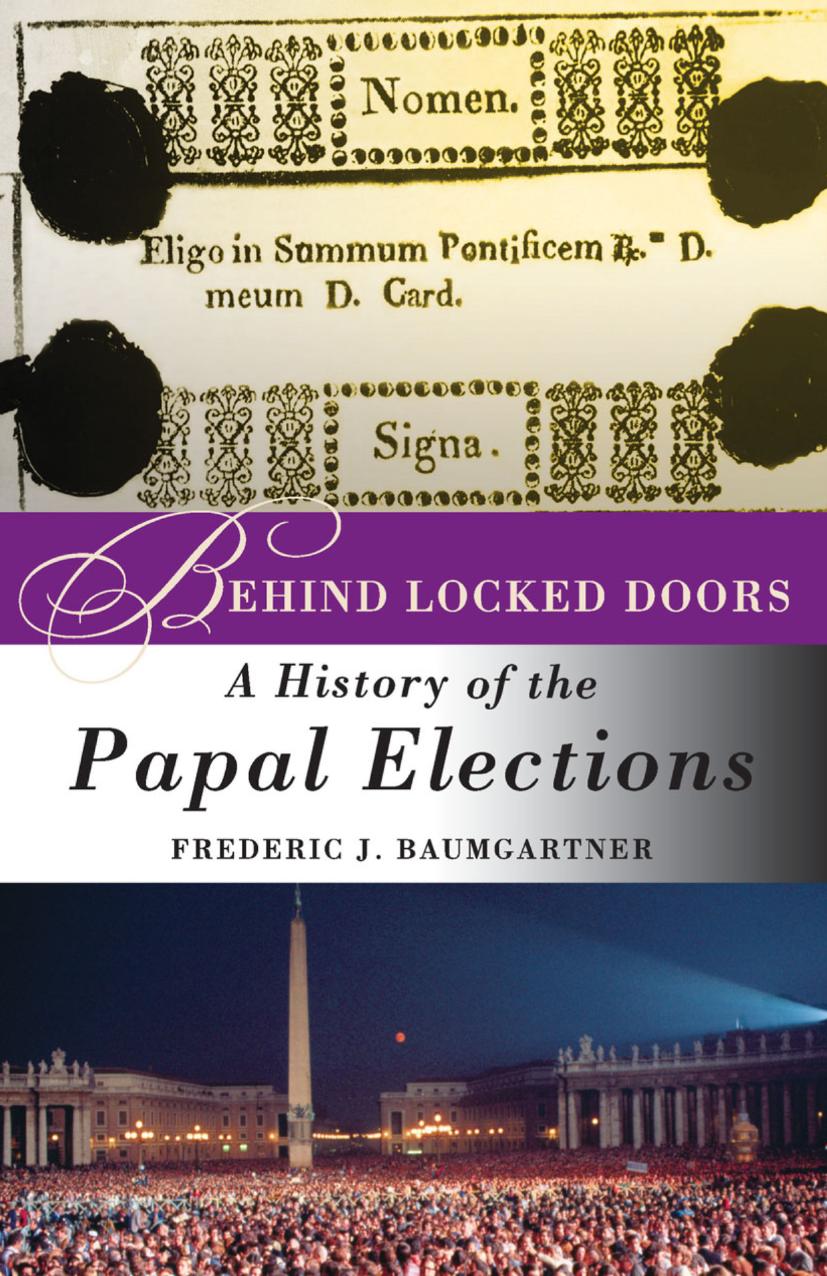 Behind Locked Doors: A History of the Papal Elections by F. Baumgartner