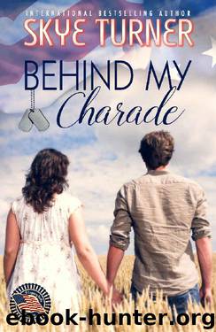 Behind My Charade: A Legacy Falls Romance by Skye Turner