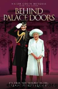 Behind Palace Doors - My Service as the Queen Mother's Equerry by Major Colin Burgess