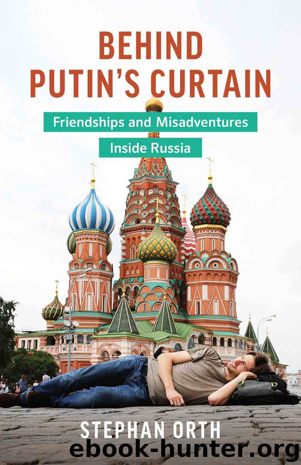 Behind Putin's Curtain by Stephan Orth