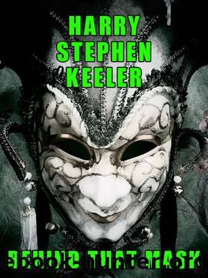 Behind That Mask by Harry Stephen Keeler