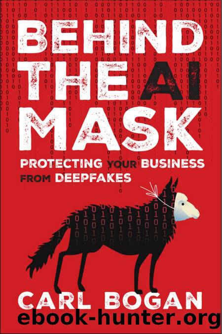 Behind The AI Mask: Protecting Your Business from Deepfakes by Carl Bogan