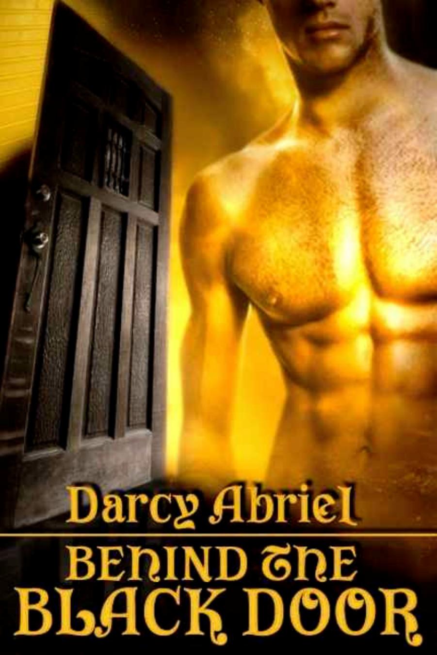 Behind The Black Door by Darcy Abriel