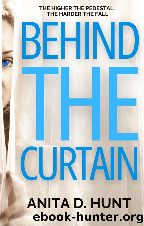 Behind The Curtain : A heart pounding debut Domestic Noir thriller. by Anita. D. Hunt
