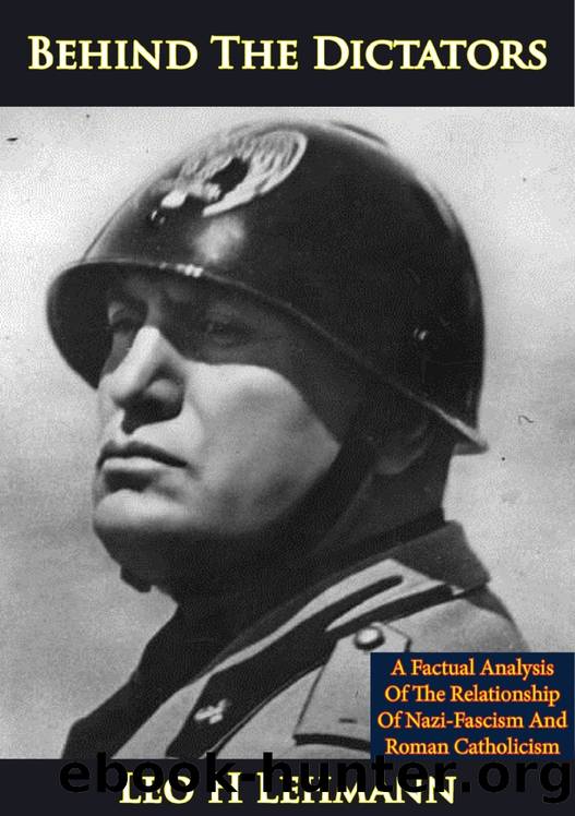 Behind The Dictators: A Factual Analysis Of The Relationship Of Nazi-Fascism And Roman Catholicism by Leo H Lehmann