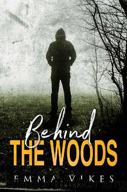 Behind The Woods: A Romantic Suspense Thriller by Emma Vikes