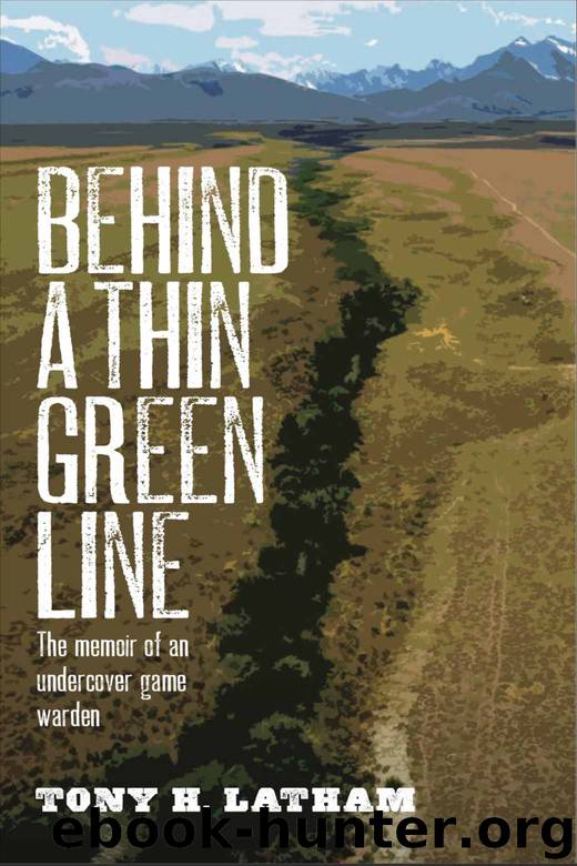 Behind a Thin Green Line: The Memoir of an Undercover Game Warden by Tony H. Latham
