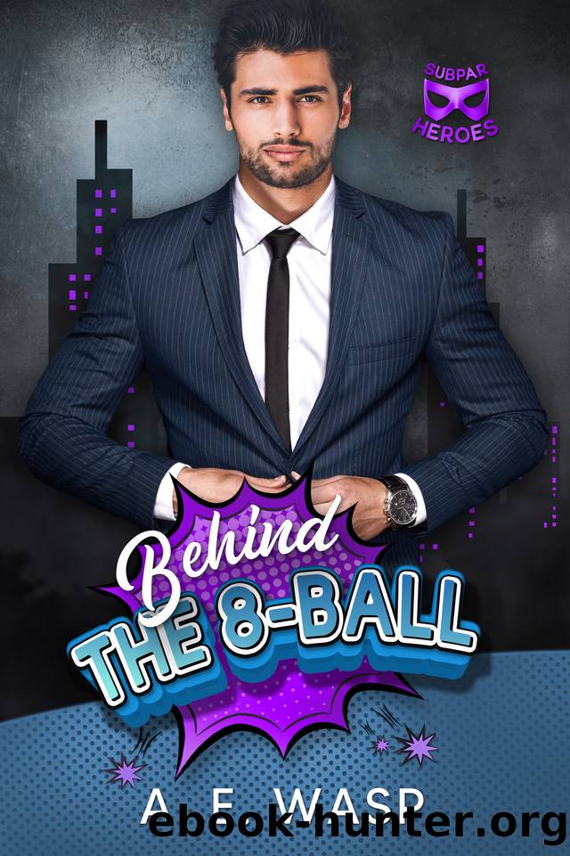 Behind the 8-Ball: A Subpar Heroes Story by A. E. Wasp