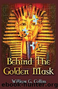 Behind the Golden Mask by William G Collins
