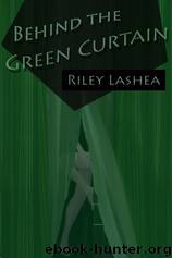 Behind the Green Curtain by Riley Lashea