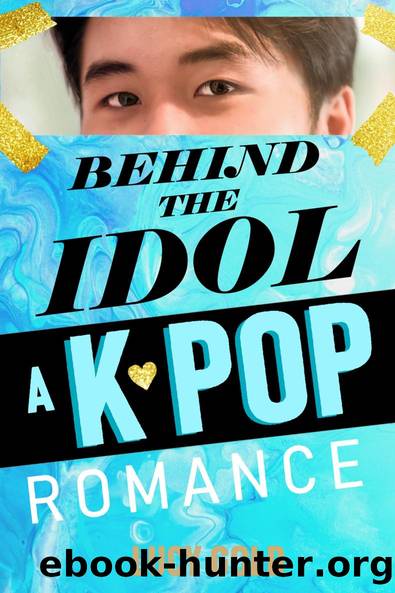 Behind the Idol--A K-pop Romance by Lucy Gold