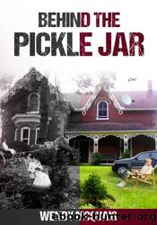 Behind the Pickle Jar by Wendy McQuaig