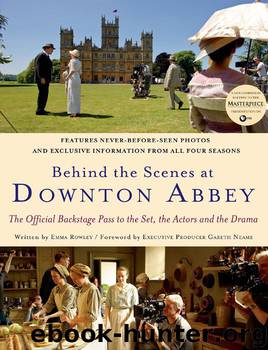 Behind the Scenes at Downton Abbey by Rowley Emma