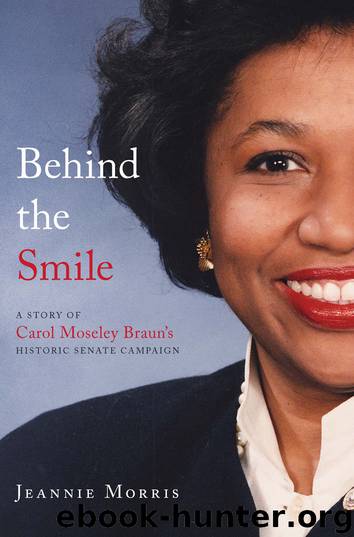 Behind the Smile: A Story of Carol Moseley Braun's Historic Senate Campaign by Jeannie Morris