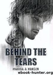 Behind the Tears (Behind the Lives #2) by Marita A. Hansen