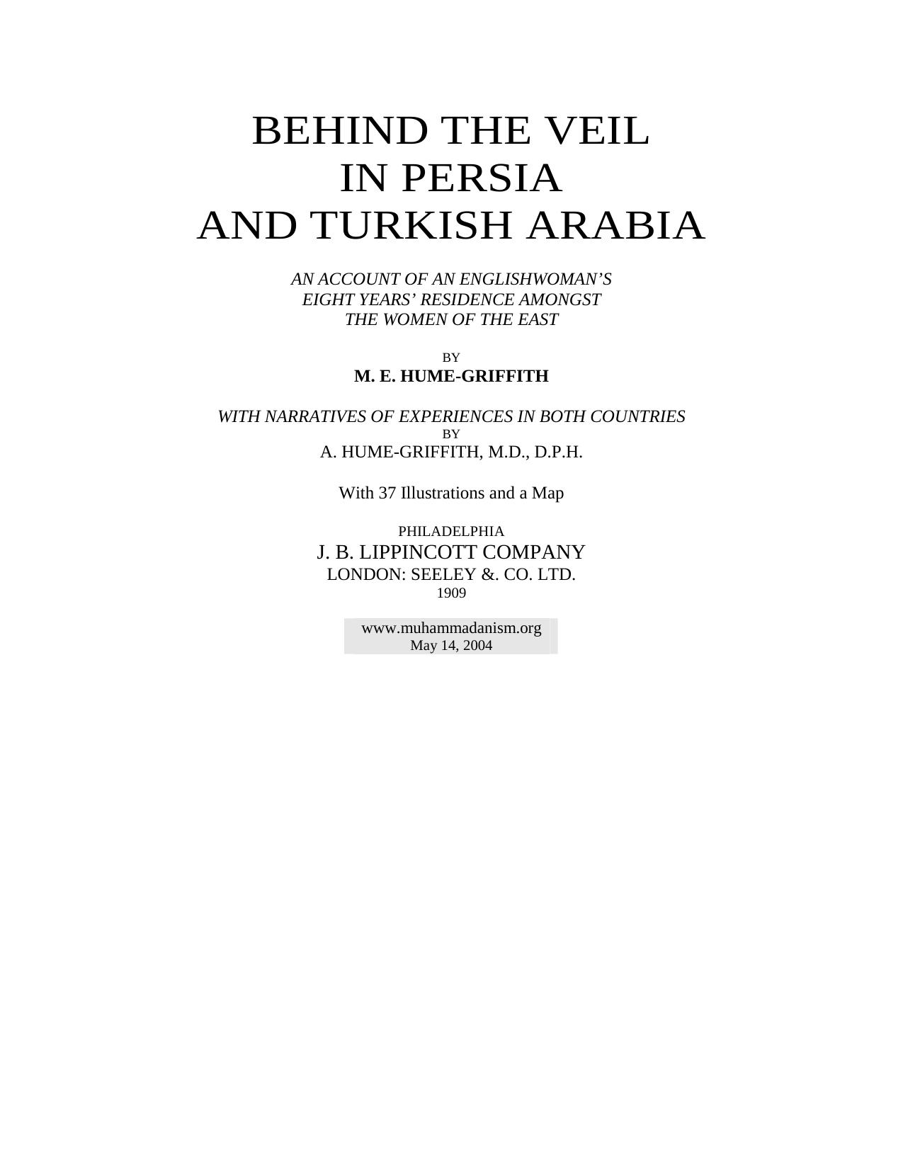 Behind the Veil in Persia and Turkish Arabia: An account of an Englishwoman's eight years' residence amongst the women of the East by M. E Hume-Griffith