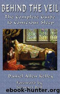 Behind the Veil: The Complete Guide to Conscious Sleep by Daniel Kelley