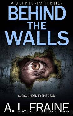 Behind the Walls: A British Crime Thriller (A DCI Pilgrim Thriller Book 4) by A L Fraine