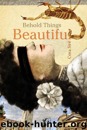 Behold Things Beautiful by Cora Siré