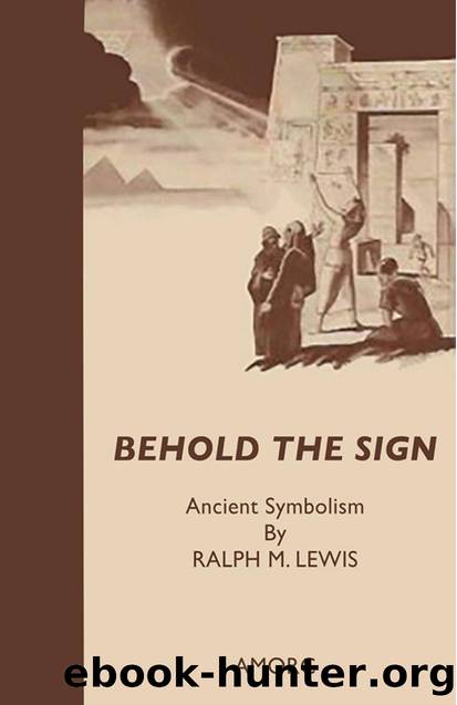 Behold the Sign by Ralph M. Lewis